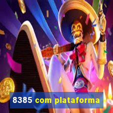 8385 com plataforma